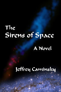 The Sirens of Space by Jeffrey Caminsky, a novel of science fiction adventure
