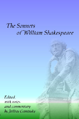 The Sonnets of William Shakespeare, edited with notes and commentary by Jeffrey Caminsky
